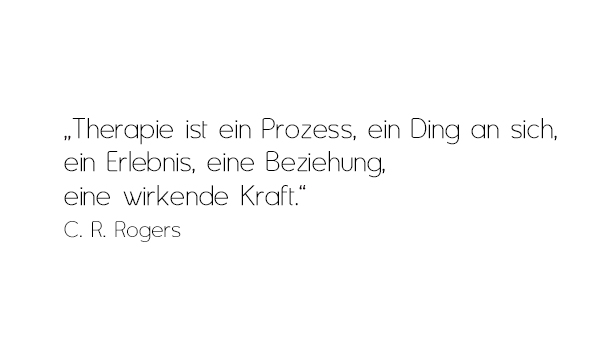 Therapie ist ein Prozeß, ein Ding an sich, ein Erlebnis, eine Beziehung, eine wirkende Kraft